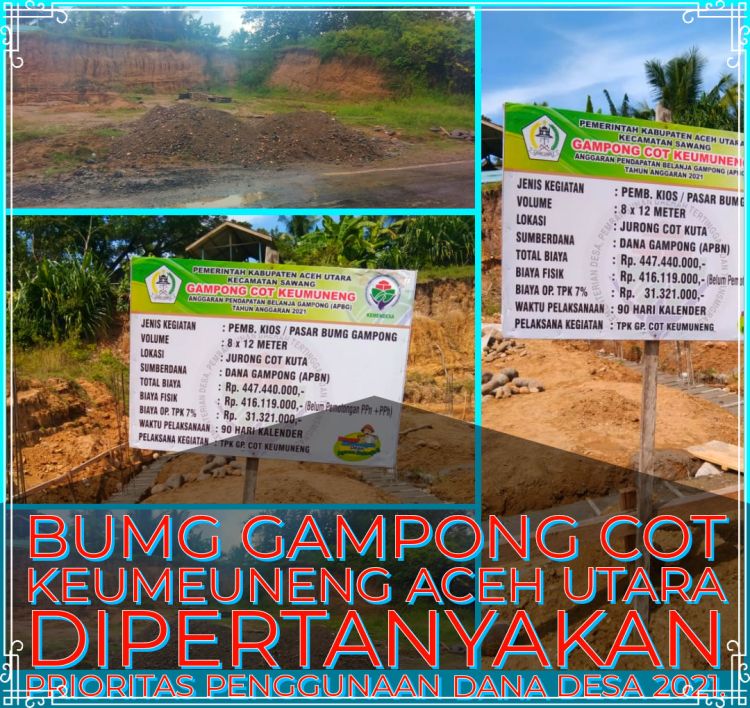 BUMG Gampong Cot Keumeuneng Aceh Utara Dipertanyakan Prioritas Penggunaan Dana Desa 2021.